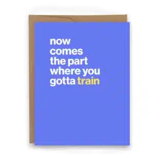 you gotta train humorous cards for runners greeting card for runners marathon training training partner