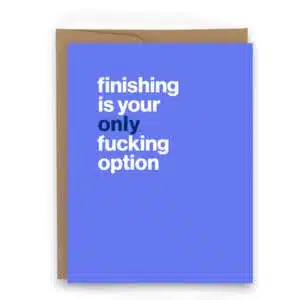 finishing is your only fucking option, motivational card for runners motivation card for marathoners motivational card for triathletes motivational card for ironman