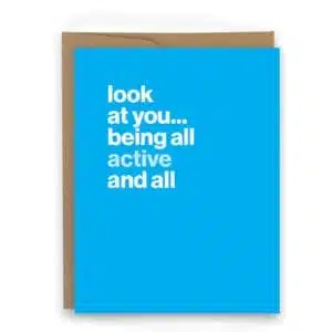 look at you being all active, motivational card for athletes and the politically active
