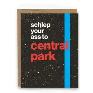 schlep your ass, card for NYC marathon to get to Central Park for the finish line