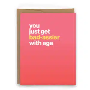 You just get bad-ashier