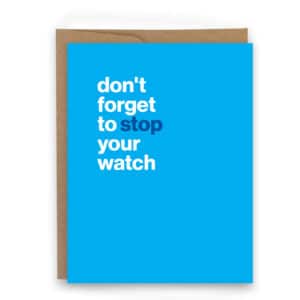 Dont forget to stop your watch