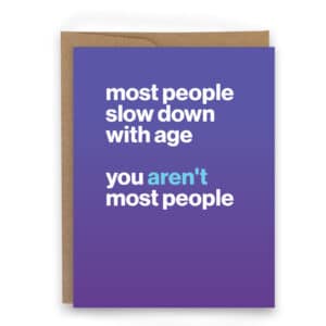 Most people slow down with age