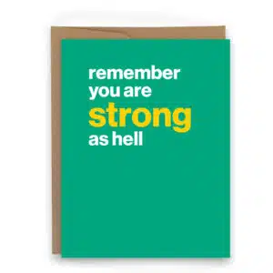 Remember you are strong as hell